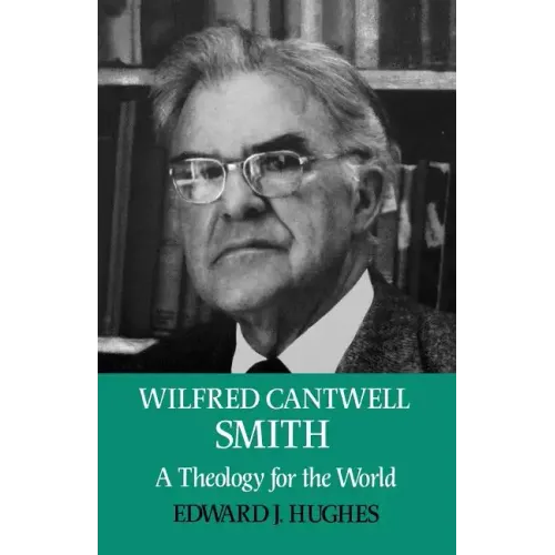 Wilfred Cantwell Smith: A Theology for the World