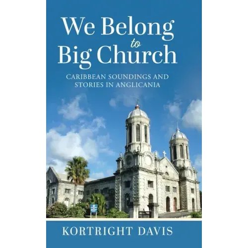 We Belong To Big Church: Caribbean Soundings and Stories in Anglicania