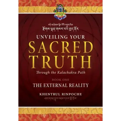 Unveiling Your Sacred Truth through the Kalachakra Path, Book One: The External Reality