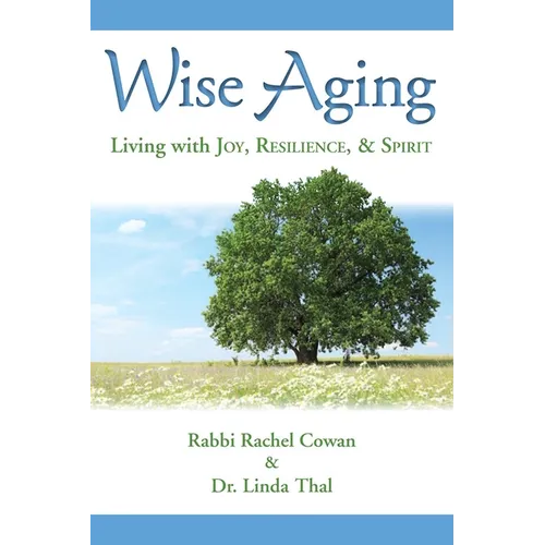 Wise Aging: Living with Joy, Resilience, & Spirit
