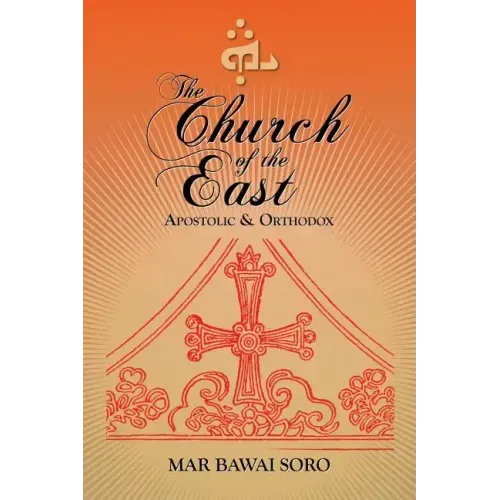 The Church of the East: Apostolic & Orthodox