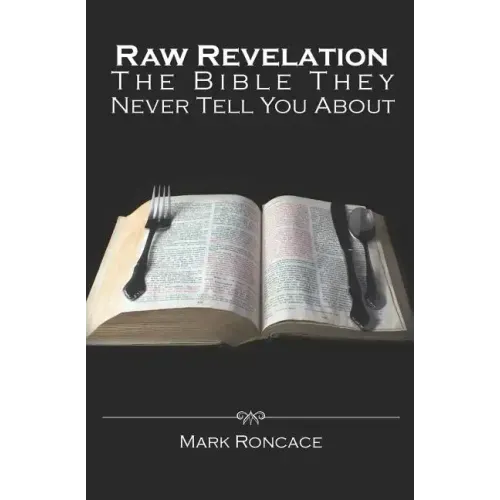 Raw Revelation: The Bible They Never Tell You About