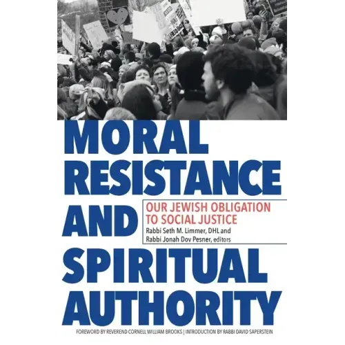 Moral Resistance and Spiritual Authority: Our Jewish Obligation to Social Justice