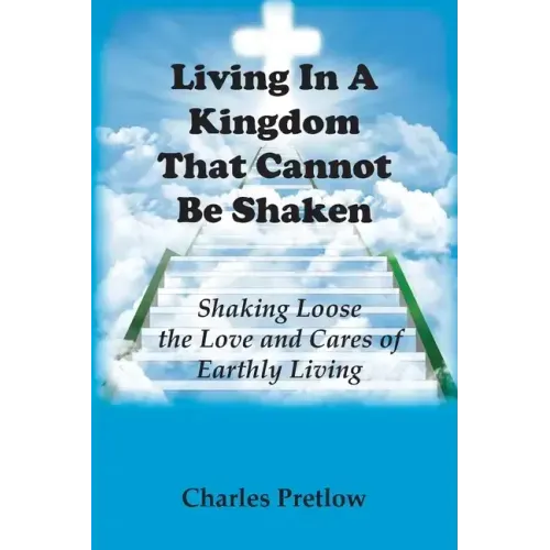 Living in A Kingdom That Cannot Be Shaken
