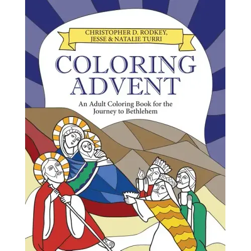Coloring Advent: An Adult Coloring Book for the Journey to Bethlehem