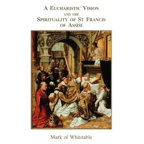 A Eucharistic Vision and the Spirituality of St Francis of Assisi