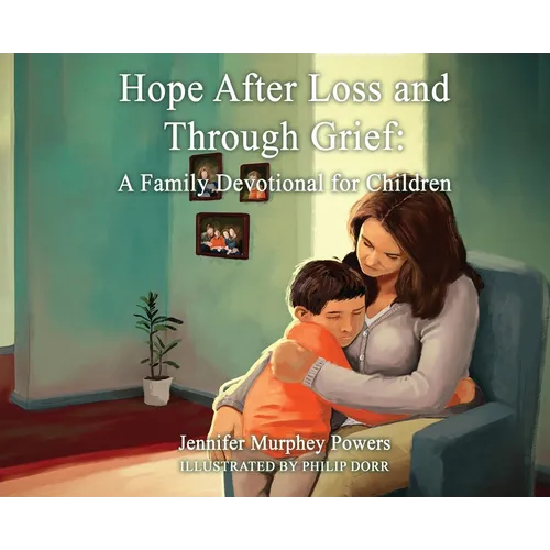 Hope After Loss and Through Grief: A Family Devotional for Children