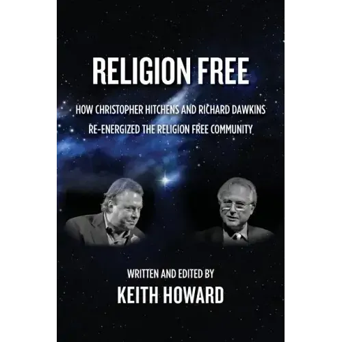 Religion Free: How Christopher Hitchens and Richard Dawkins re-energized the Religion Free Community