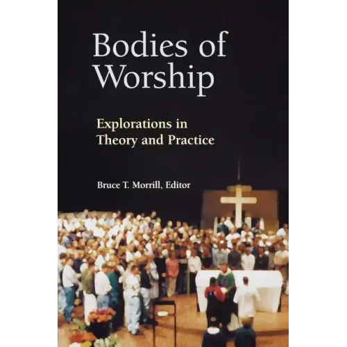 Bodies of Worship: Explorations in Theory and Practice