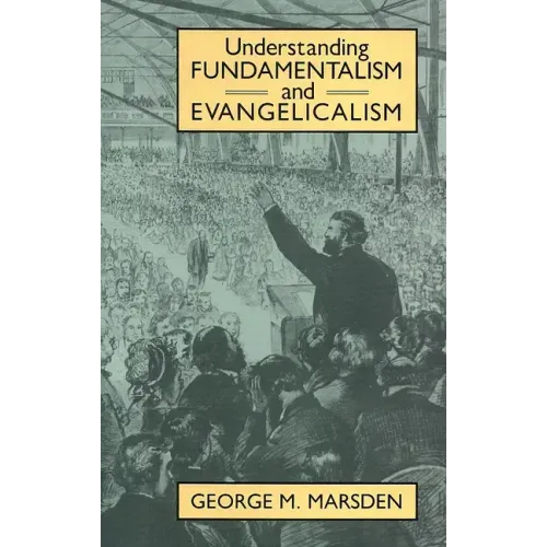 Understanding Fundamentalism and Evangelicalism