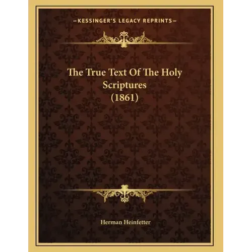 The True Text Of The Holy Scriptures (1861)