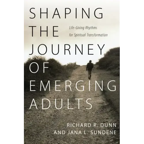 Shaping the Journey of Emerging Adults: Life-Giving Rhythms for Spiritual Transformation