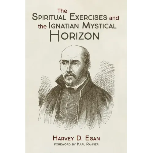 The Spiritual Exercises and the Ignatian Mystical Horizon