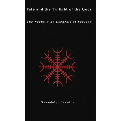 Fate and the Twilight of the Gods: The Norns and an Exegesis of Voluspa