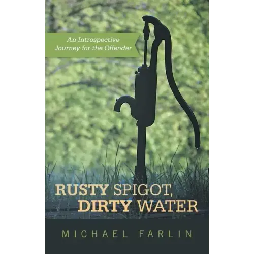 Rusty Spigot, Dirty Water: An Introspective Journey for the Offender