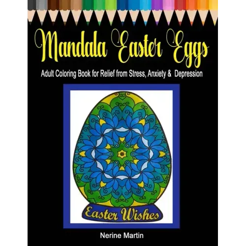 Mandala Easter Eggs: Adult Coloring Book for Relief from Stress, Anxiety & Depression