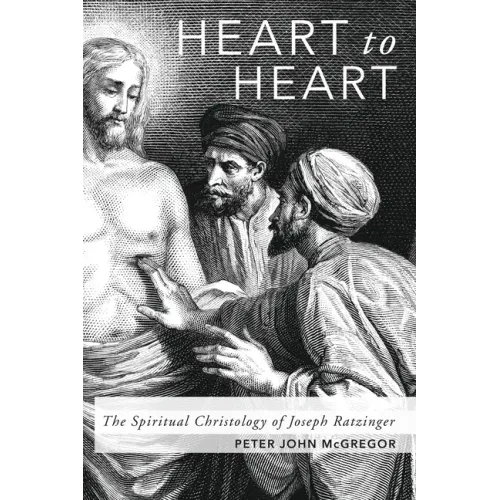 Heart to Heart: The Spiritual Christology of Joseph Ratzinger