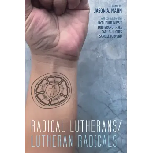 Radical Lutherans/Lutheran Radicals