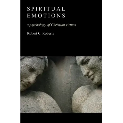 Spiritual Emotions: A Psychology of Christian Virtues