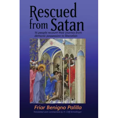 Rescued from Satan: 14 People Recount Their Journey from Demonic Possession to Liberation