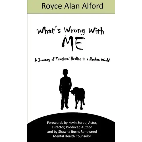 What's Wrong With Me?: A Journey of Emotional Healing in a Broken World