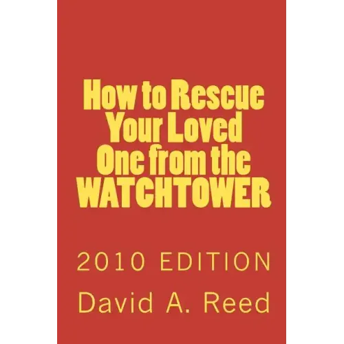 How to Rescue Your Loved One from the Watchtower: 2010 Edition