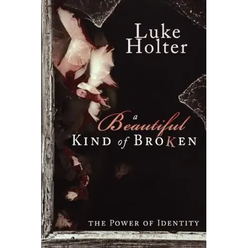 A Beautiful Kind of Broken: The Power of Identity