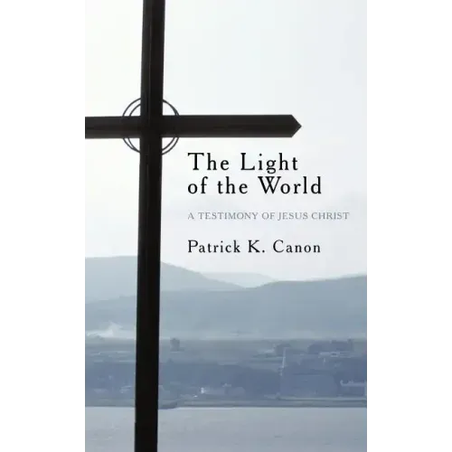 The Light of the World: A Testimony of Jesus Christ