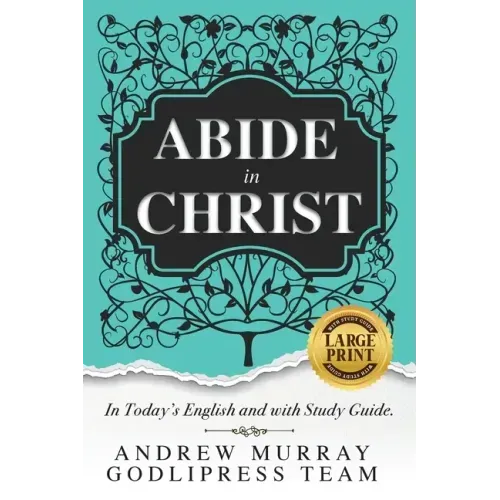 Andrew Murray Abide in Christ: In Today's English and with Study Guide (LARGE PRINT)