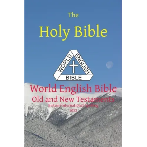 The Holy Bible: World English Bible British/International Spelling Old and New Testaments