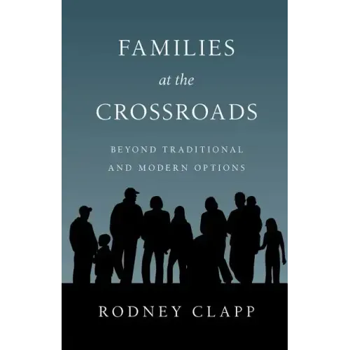Families at the Crossroads: Beyond Tradition Modern Options