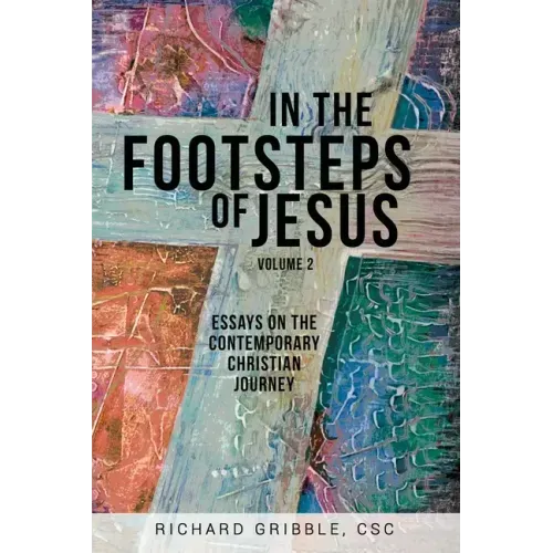 In the Footsteps of Jesus, Volume 2: Essays on the Contemporary Christian Journey