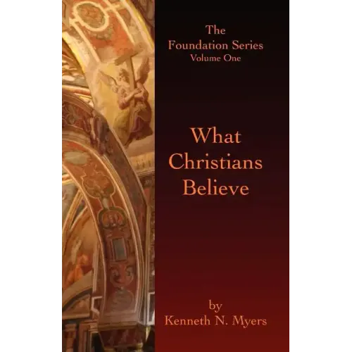 What Christians Believe: The Foundation Series Volume One