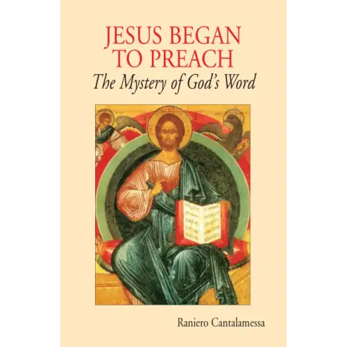 Jesus Began to Preach: The Mystery of God's Word