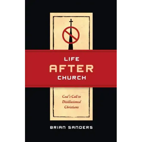 Life After Church: God's Call to Disillusioned Christians