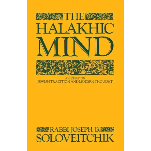 The Halakhic Mind: An Essay on Jewish Tradition and Modern Thought