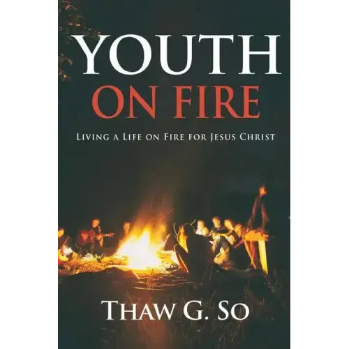 Youth on Fire: Living a Life on Fire for Jesus Christ