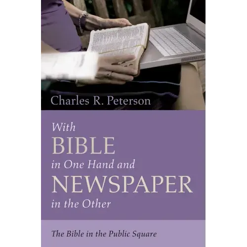 With Bible in One Hand and Newspaper in the Other: The Bible in the Public Square