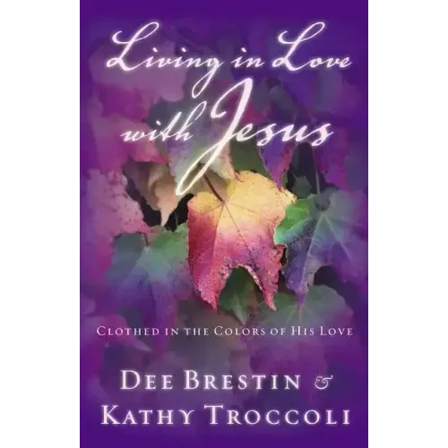 Living in Love with Jesus: Clothed in the Colors of His Love
