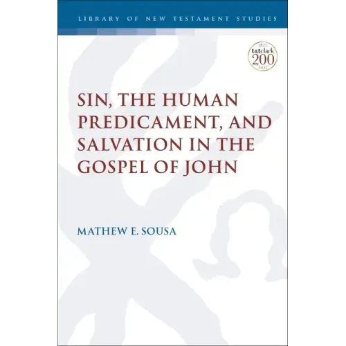 Sin, the Human Predicament, and Salvation in the Gospel of John