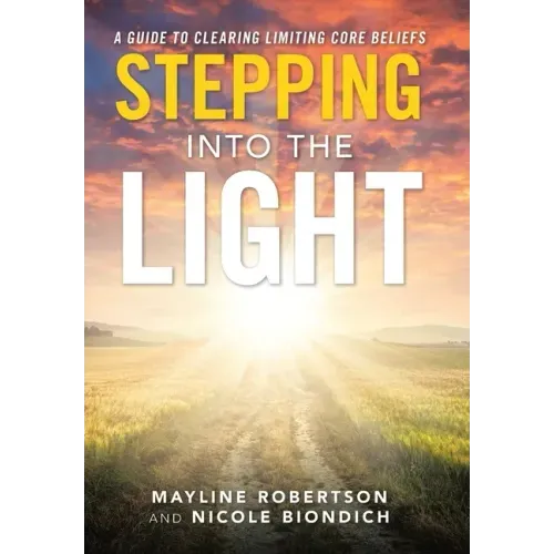 Stepping into the Light: A Guide to Clearing Limiting Core Beliefs