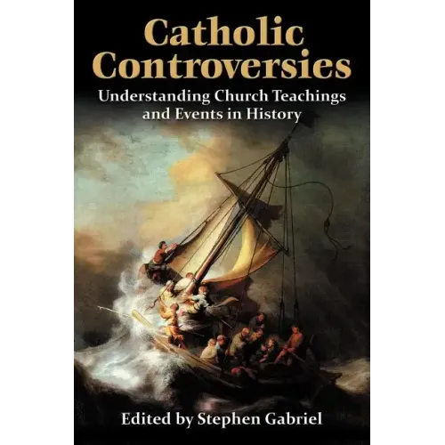 Catholic Controversies: Understanding Church Teachings and Events in History