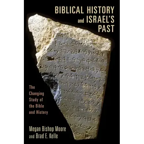 Biblical History and Israel's Past: The Changing Study of the Bible and History