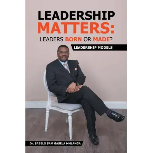 Leadership Matters: Leaders Born or Made?: Leadership Models