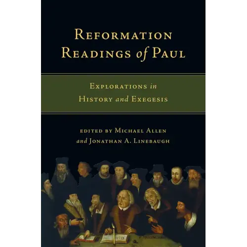 Reformation Readings of Paul: Explorations in History and Exegesis