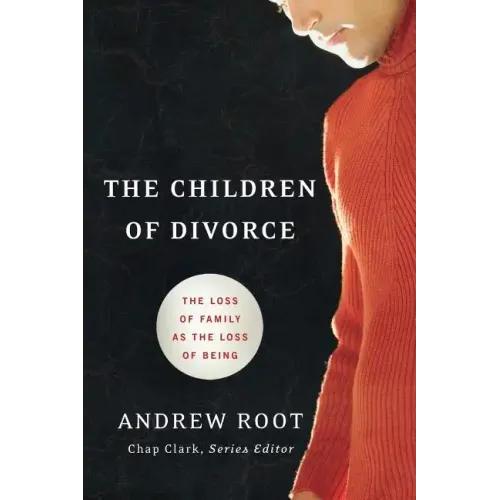 The Children of Divorce: The Loss of Family as the Loss of Being