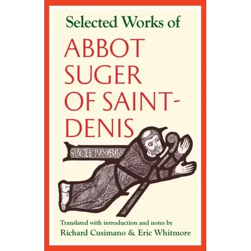 Selected Works of Abbot Suger of Saint-Denis