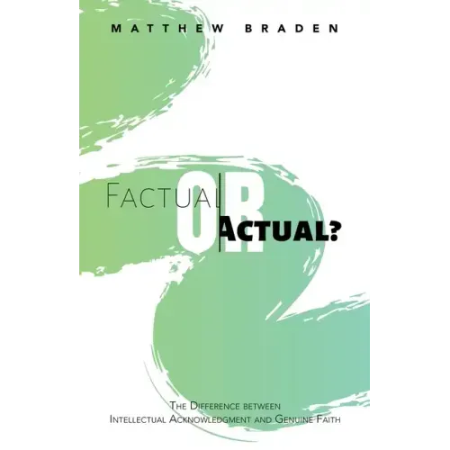 Factual or Actual?: The Difference Between Intellectual Acknowledgment and Genuine Faith