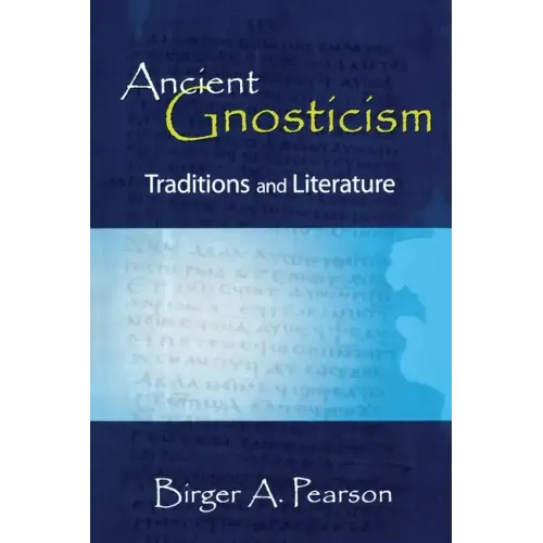 Ancient Gnosticism: Traditions and Literature