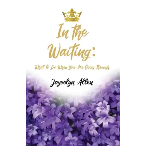 In the Waiting: What to Do When You Are Going Through